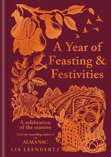 A Year of Feasting & Festivities: A Celebration of the Seasons Lia Leendertz 9781856755832 book cover