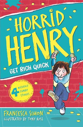 Get Rich Quick: Book 5 - Horrid Henry Francesca Simon, Tony Ross 9781858815725 book cover