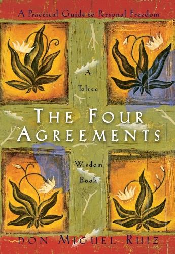 The Four Agreements: A Practical Guide to Personal Freedom - A Toltec Wisdom Book 1 Don Miguel Ruiz, Janet Mills 9781878424310 book cover