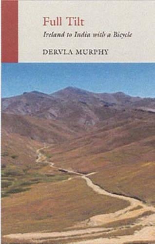 Full Tilt: Ireland to India with a Bicycle Dervla Murphy 9781906011413 book cover