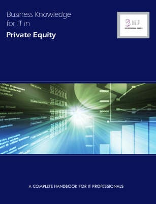 Business Knowledge for IT in Private Equity: A Complete Handbook for IT Professionals Essvale Corporation Limited 9781906096533 book cover