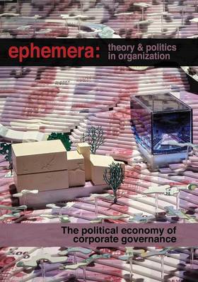 The Political Economy of Corporate Governance (Ephemera Vol.16, No.1) Andreas Jansson, Ulf Larsson-Olaison, Jeroen Veldman 9781906948306 book cover