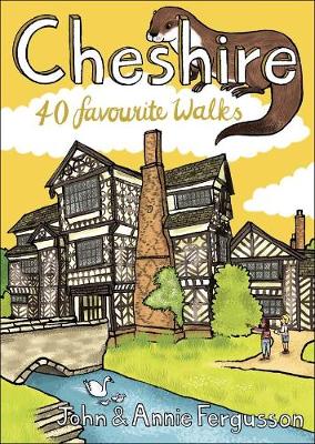 Cheshire: 40 Favourite Walks John Fergusson, Annie Fergusson 9781907025754 book cover
