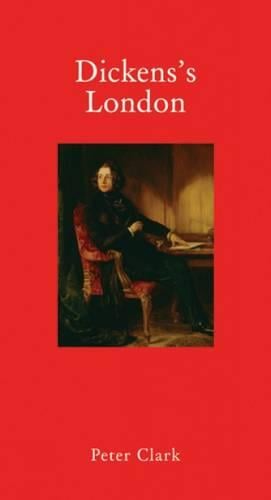 Dickens's London - Armchair Traveller Peter Clark 9781907973192 book cover