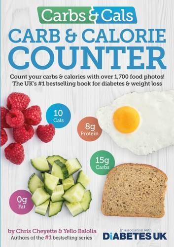 Carbs & Cals Carb & Calorie Counter: Count Your Carbs & Calories with Over 1,700 Food & Drink Photos! Chris Cheyette, Yello Balolia 9781908261151 book cover
