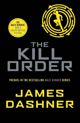 The Kill Order - Maze Runner Series James Dashner 9781909489431 book cover