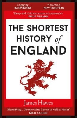 The Shortest History of England - Shortest History 3 James Hawes 9781910400999 book cover
