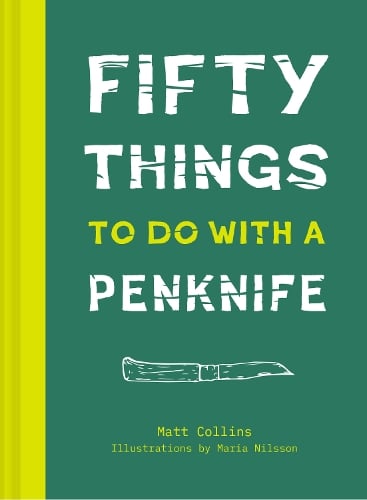 Fifty Things to Do with a Penknife Matt Collins 9781911216865 book cover