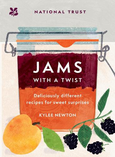 Jams With a Twist: 70 Deliciously Different Jam Recipes to Inspire and Delight - National Trust Kylee Newton, National Trust Books 9781911657385 book cover