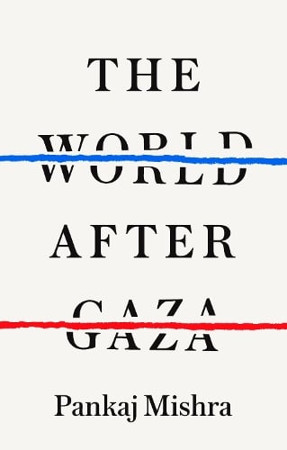 The World After Gaza Pankaj Mishra 9781911717492 book cover