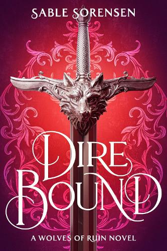 Dire Bound - The Wolves of Ruin Sable Sorensen 9781911751205 book cover
