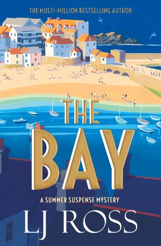 The Bay: A Summer Suspense Mystery - The Summer Suspense Mysteries LJ Ross 9781912310937 book cover