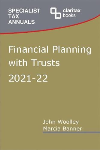 Financial Planning with Trusts: 2021-22 John Woolley 9781912386444 book cover