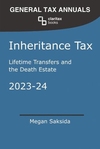 Inheritance Tax: Lifetime Transfers and the Death Estate - General Tax Annuals Megan Saksida 9781912386819 book cover