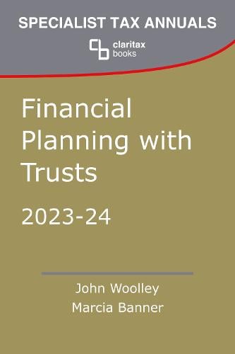 Financial Planning with Trusts: 2023-24 - Specialist Tax Annuals John Woolley 9781912386857 book cover