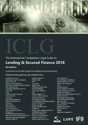 The International Comparative Legal Guide to: Lending & Secured Finance 2018 - The International Comparative Legal Guide Series 6 Thomas Mellor 9781912509027 book cover