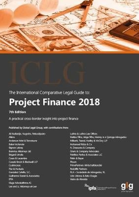 The International Comparative Legal Guide to: Project Finance 2018 - The International Comparative Legal Guide Series John Dewar 9781912509072 book cover