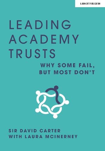 Leading Academy Trusts: Why some fail, but most don't Laura McInerney, Sir David Carter 9781912906994 book cover