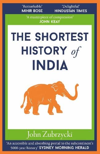 The Shortest History of India John Zubrzycki 9781913083489 book cover