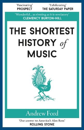 The Shortest History of Music - Shortest Histories 16 Andrew Ford 9781913083748 book cover