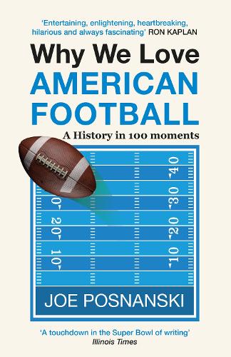 Why We Love American Football: A History in 100 Moments Joe Posnanski 9781913083779 book cover