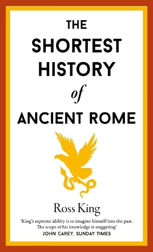 The Shortest History of Ancient Rome - Shortest Histories 20 Ross King 9781913083830 book cover