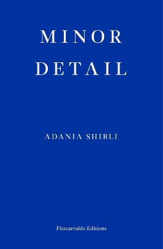 Minor Detail Adania Shibli, Elisabeth Jaquette 9781913097172 book cover