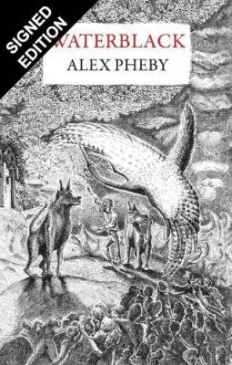 Waterblack: Signed Exclusive Edition Alex Pheby 9781913111700 book cover