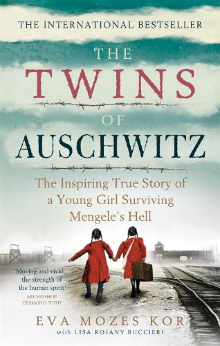 The Twins of Auschwitz: The inspiring true story of a young girl surviving Mengele's hell Eva Mozes Kor, Lisa Rojany Buccieri 9781913183578 book cover