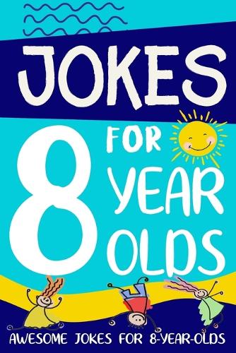 Jokes for 8 Year Olds: Awesome Jokes for 8 Year Olds: Birthday - Christmas Gifts for 8 Year Olds Linda Summers 9781913485054 book cover