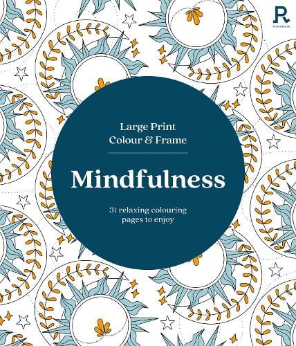 Large Print Colour & Frame - Mindfulness: 31 Relaxing Colouring Pages to Enjoy Richardson Puzzles and Games 9781913602390 book cover