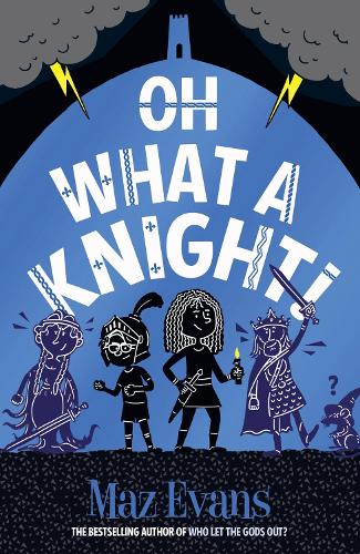 Oh What a Knight! - Gods Squad Maz Evans 9781913696894 book cover