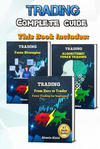 Trading: complete guide for forex trading, investing for beginners: From Zero to Trader + Algorithmic trading + 10 day trading strategies Alessio Aloisi 9781914041099 book cover