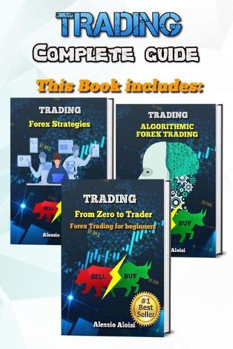 Trading: complete guide for forex trading, investing for beginners: From Zero to Trader + Algorithmic trading + 10 day trading strategies Alessio Aloisi 9781914041570 book cover