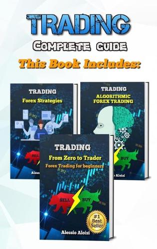 Trading: complete guide for forex trading, investing for beginners: From Zero to Trader + Algorithmic trading + 10 day trading strategies Alessio Aloisi 9781914041594 book cover