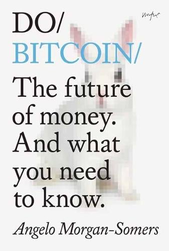 Do Bitcoin: The future of money. And what you need to know. Angelo Morgan-Somers 9781914168109 book cover