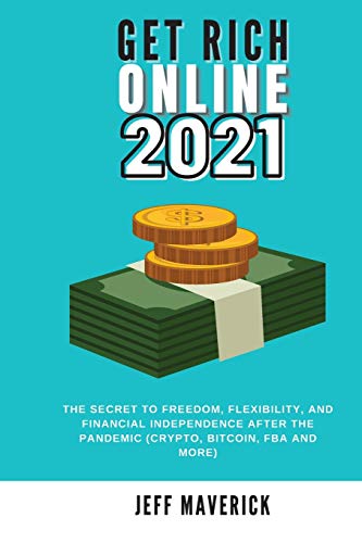 Get Rich Online 2021: The secret to freedom, flexibility, and financial Independence after the pandemic (crypto, bitcoin, FBA and more) Jeff Maverick 9781914418341 book cover