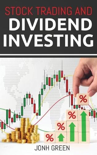 Stock Trading and Dividend investing Jonh Green 9781914462511 book cover