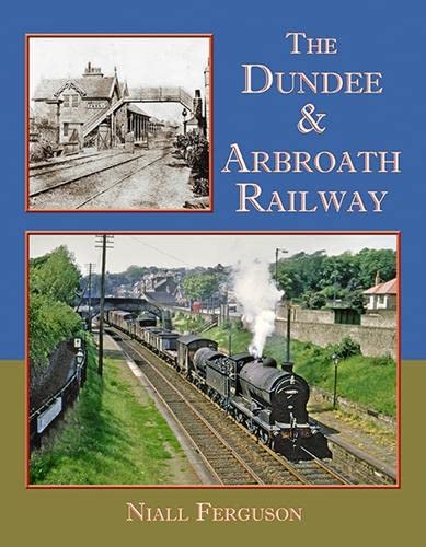 The Dundee & Arbroath Railway Niall Ferguson 9781915069177 book cover