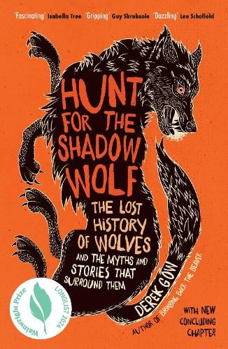 Hunt for the Shadow Wolf: The lost history of wolves and the myths and stories that surround them Derek Gow 9781915294715 book cover