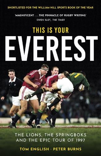 This is Your Everest: The Lions, The Springboks and the Epic Tour of 1997 Tom English, Peter Burns 9781915359247 book cover