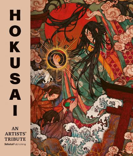 Hokusai: An Artists' Tribute: 14 art projects inspired by the icon's Great Picture Book of Everything 3dtotal Publishing, Kelogsloops, Janice Sung 9781915992147 book cover