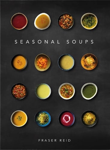 Seasonal Soups: THE CULT BESTSELLER Fraser Reid 9781916316577 book cover
