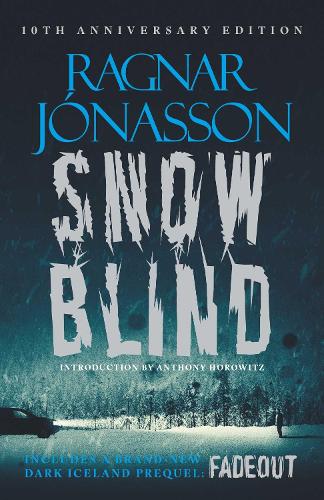 Snowblind: 10th Anniversary Edition - Dark Iceland Ragnar Jónasson, Larissa Kyzer, Anthony Horowitz 9781916788947 book cover