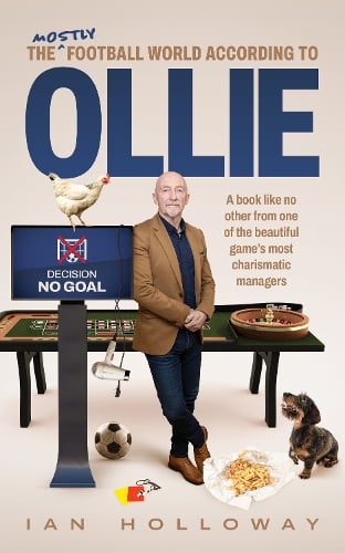 The (mostly) Football World According to Ollie Ian Holloway 9781916811201 book cover