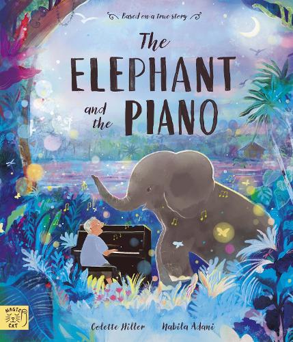 The Elephant and the Piano Colette Hiller, Nabila Adani 9781917044066 book cover
