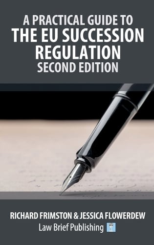A Practical Guide to the EU Succession Regulation - Second Edition Richard Frimston, Jessica Flowerdew 9781918241006 book cover
