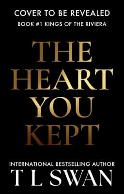 The Heart You Kept - Kings of the Riviera T L Swan 9781923232044 book cover