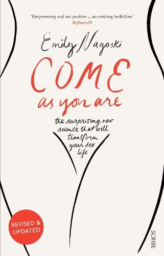 Come as You Are: The surprising new science that will transform your sex life - Come As You Are Dr Emily Nagoski 9781925228014 book cover