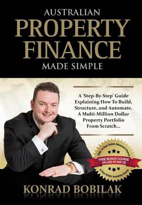 Australian Property Finance Made Simple Konrad Bobilak 9781925282153 book cover